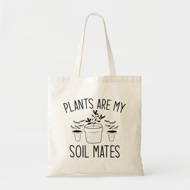 Plants Are My Soil Mates Tote Bag (Front)