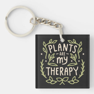 Plants are my therapy plant lover humor keychain