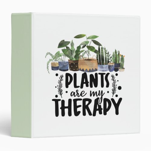Plants are my Therapy Quote Plant Lovers 3 Ring Binder