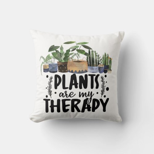 Plants are my Therapy Quote Plant Lovers Throw Pillow