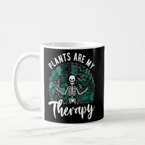 Plants Are My Therapy Skeleton Plant Gardening  Coffee Mug