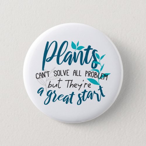 Plants cant solve all problem but a great start button