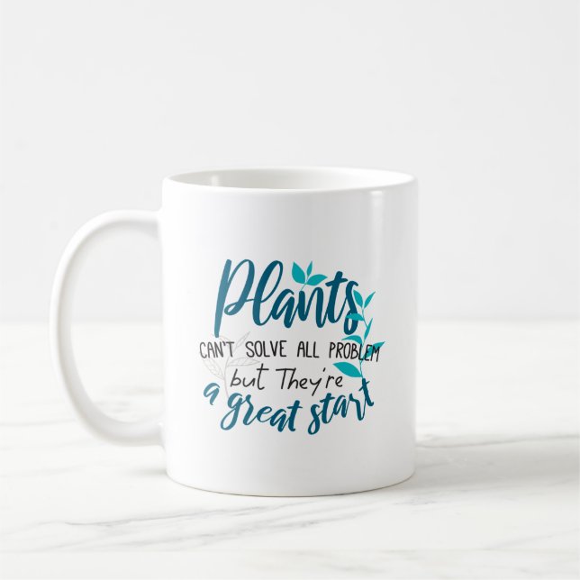 Plants can't solve all problem but a great start coffee mug (Left)