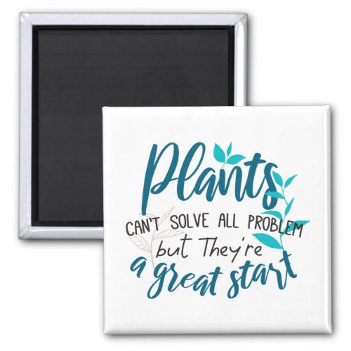 Plants cant solve all problem but a great start magnet