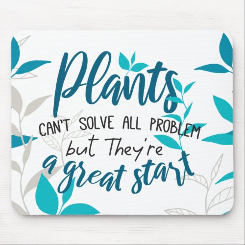 Plants cant solve all problem but a great start mouse pad