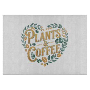 Plants & Coffee Funny Gardening Plant Lover Cutting Board