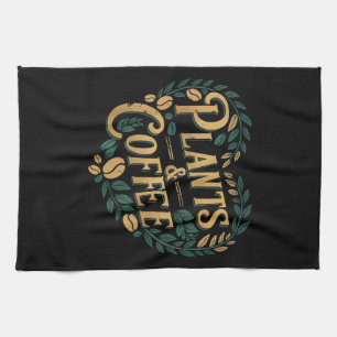 Plants & Coffee Funny Gardening Plant Lover Kitchen Towel