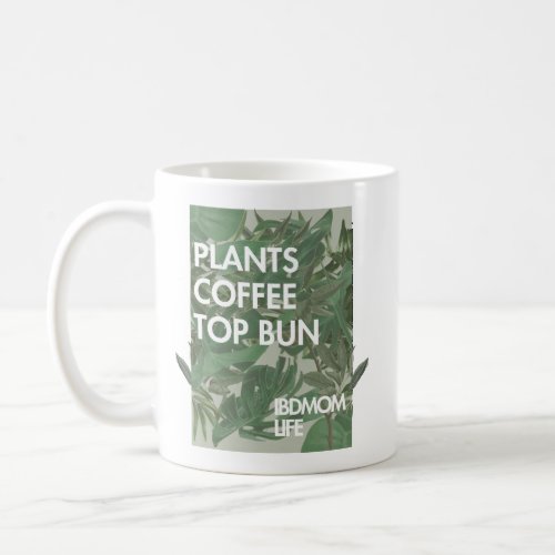 Plants Coffee  Top Bun IBDMom Life Coffee Mug