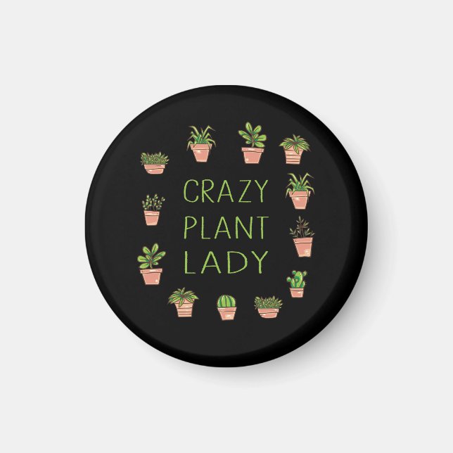 Plants - Crazy Plant Lady   Magnet (Front)