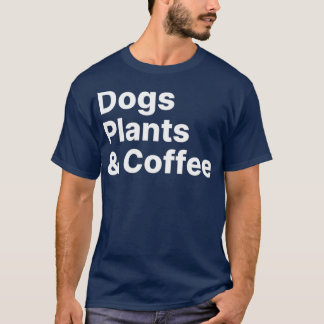 Plants Dogs Coffee Plant Lover Dog Mama Mom Coff T-Shirt