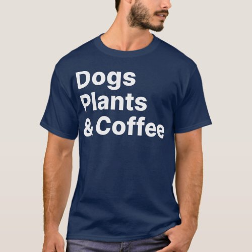 Plants Dogs Coffee  Plant Lover Dog Mama Mom T_Shirt