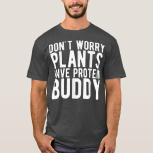 Plants Have Protein Funny Vegan Vegetarian  T-Shirt