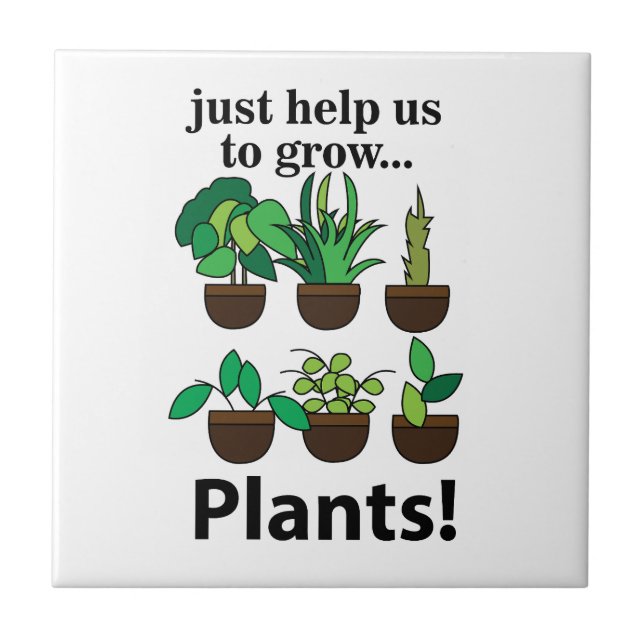 Plants Just Help Us To Grow Plants Ceramic Tile (Front)