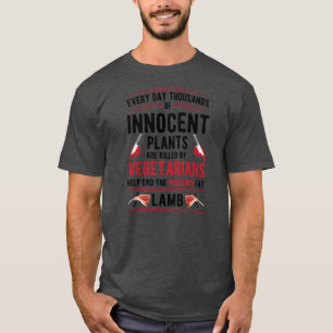 Plants Killed By Vegetarians End Violence Eat T-Shirt