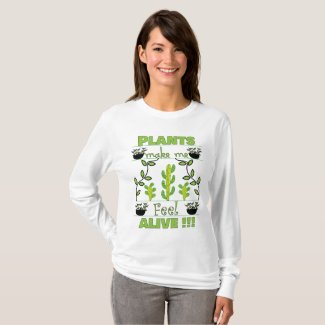 Plants Make Me Feel Alive Crazy Plant Lady