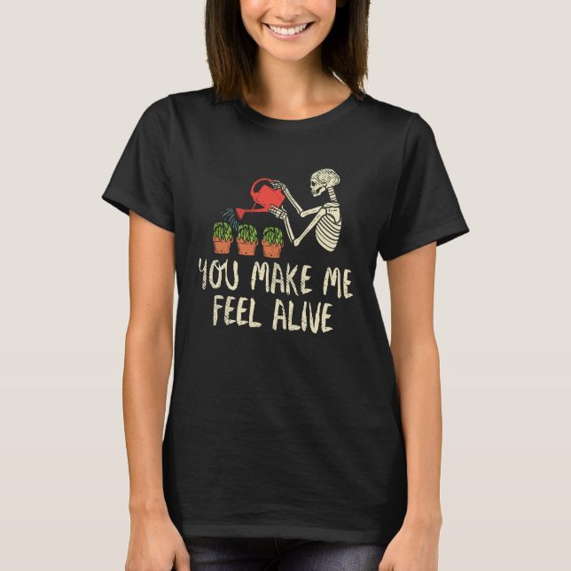 Plants Make Me Feel Alive Keen Garderner T-Shirt (Front)