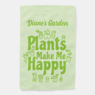 Plants Make Me Happy Garden Flag