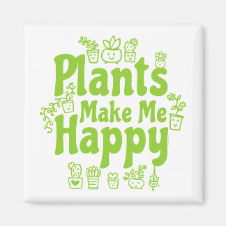 Plants Make Me Happy Magnet