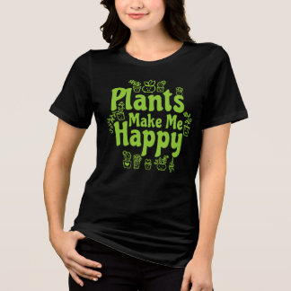 Plants Make Me Happy Tri-Blend Shirt
