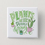 Plants Make People Happy Cactus Button<br><div class="desc">Beautiful typography quote "plants make people happy". The perfect gift for the crazy plant lady or houseplant lover in your life.</div>