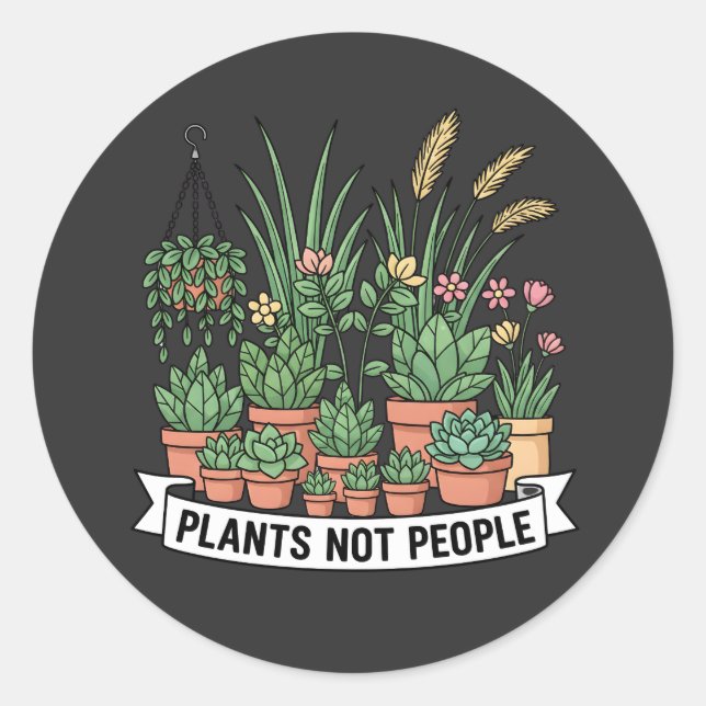 Plants Not People | Funny Introvert Gardener  Classic Round Sticker (Front)