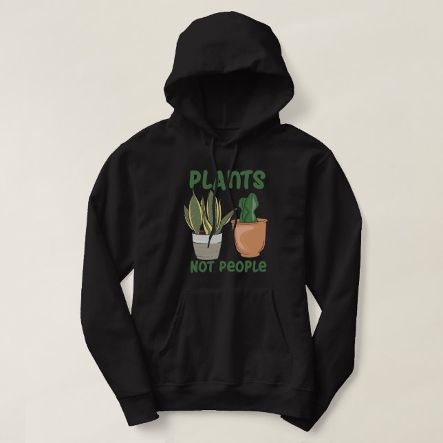 Plants Not People Gardeners Novelty Hoodie (Design Front)