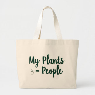 Plants = People Large Tote Bag