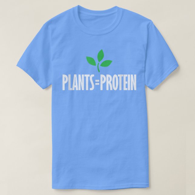 PLANTS = PROTEIN  plantbased diet workout vegan ve T-Shirt (Design Front)