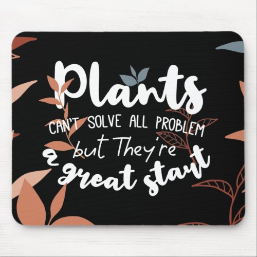 Plants The Great Start Wisdom Quotes Black Ver Mouse Pad