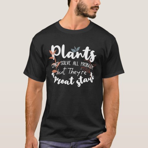 Plants The Great Start Wisdom Quotes Black Ver T_Shirt