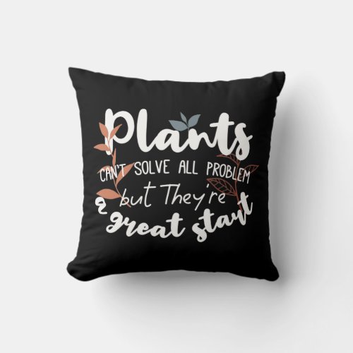 Plants The Great Start Wisdom Quotes Black Ver Throw Pillow