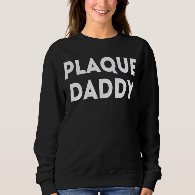 Plaque Daddy Sweatshirt (Front)