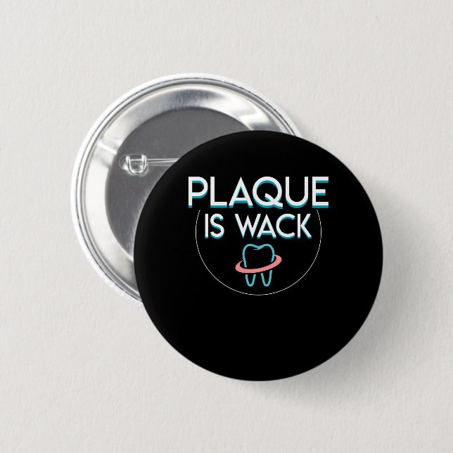 Plaque Is Wack Awesome Dentist Design Button (Front & Back)