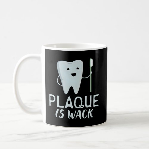 Plaque Is Wack Dentist Coffee Mug