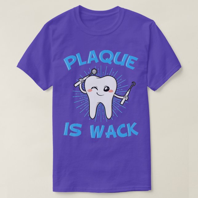Plaque Is Wack Dentist Mouth Doctor Oral Hygiene D T-Shirt (Design Front)