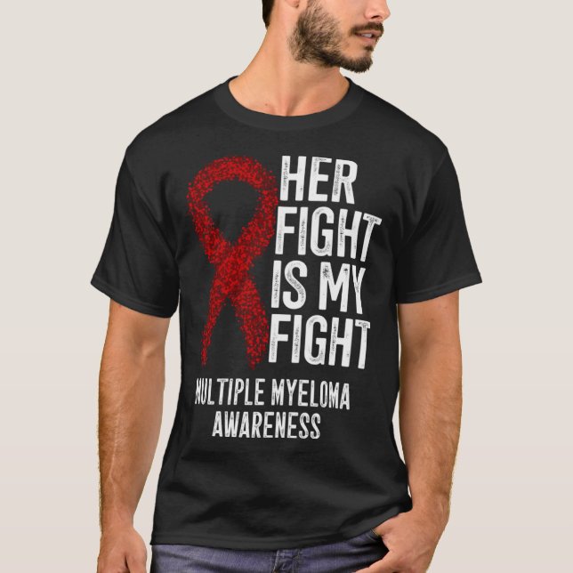 Plasma Cell Myeloma Her Fight Is My Fight Multiple T-Shirt (Front)