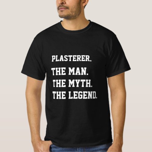 Plasterer The Man The Myth The Legend   T_Shirt