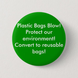 Plastic Bags Blow!Protect our environment! Conve.. Pinback Button