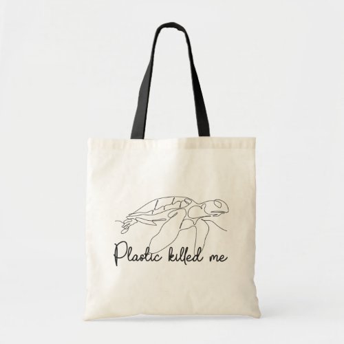 Plastic killed me turtle _ Tote Bag