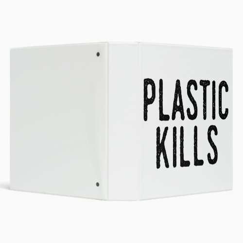 Plastic Kills Stop Pollution Save The Environment 3 Ring Binder