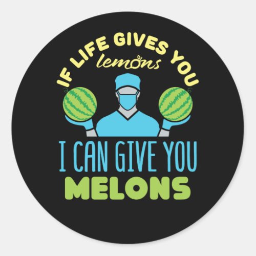 Plastic Surgeon Funny If Life Gives You Melons Classic Round Sticker