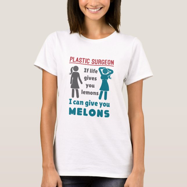 Plastic Surgeon If Life Gives You Lemons Melons T-Shirt (Front)