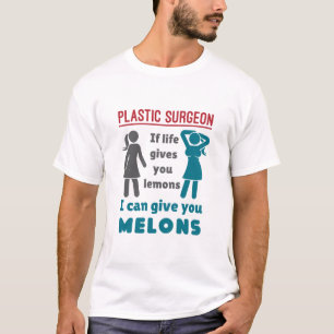 Plastic Surgeon If Life Gives You Lemons Melons T-Shirt