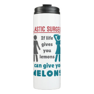 Plastic Surgeon If Life Gives You Lemons Melons Thermal Tumbler