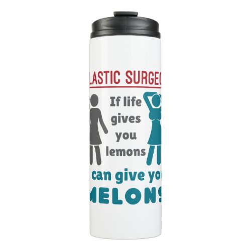 Plastic Surgeon If Life Gives You Lemons Melons Thermal Tumbler