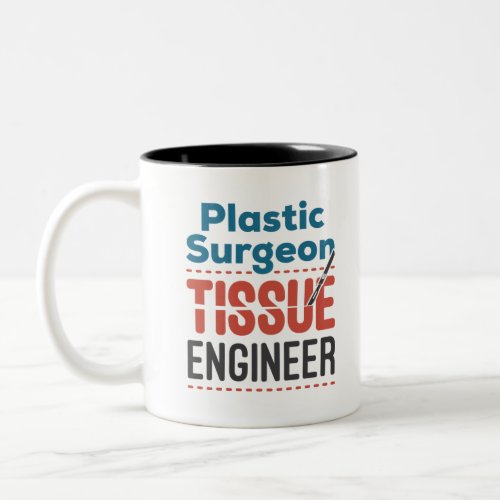 Plastic Surgeon Tissue Engineer Two_Tone Coffee Mug