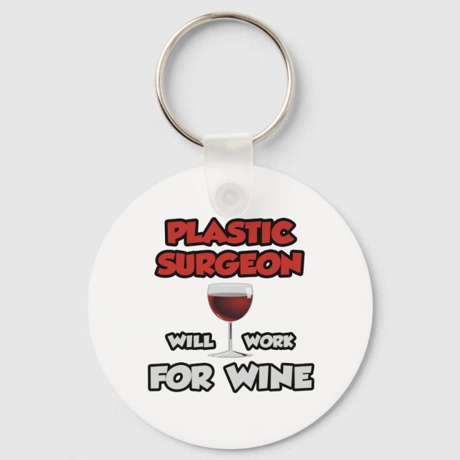 Plastic Surgeon ... Will Work For Wine Keychain (Front)