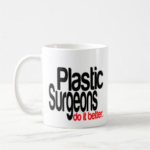 Plastic Surgeons Do It Better Coffee Mug