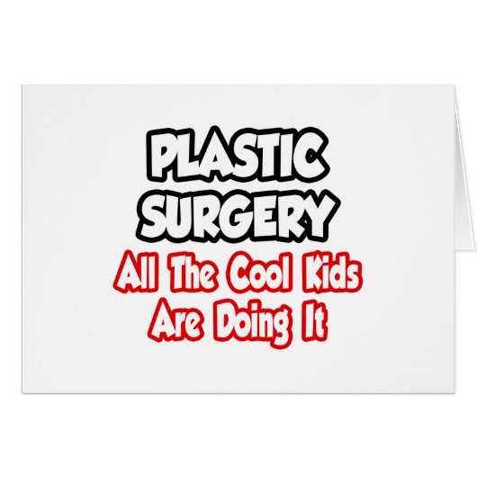 Plastic Surgery...All The Cool Kids Cards (Front Horizontal)