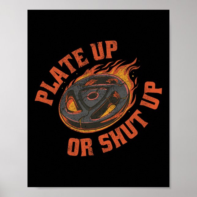 Plate Up Or Shut Up - Weightlifting Workout Gym  Poster (Front)